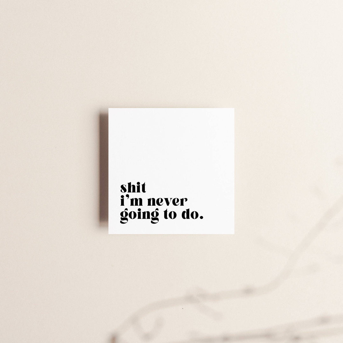 Bloc de notes autocollantes « Shit I’m Never Going to Do »