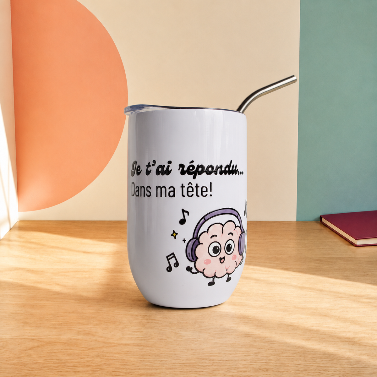 Verre à vin « Je t’ai répondu… Dans ma tête! »