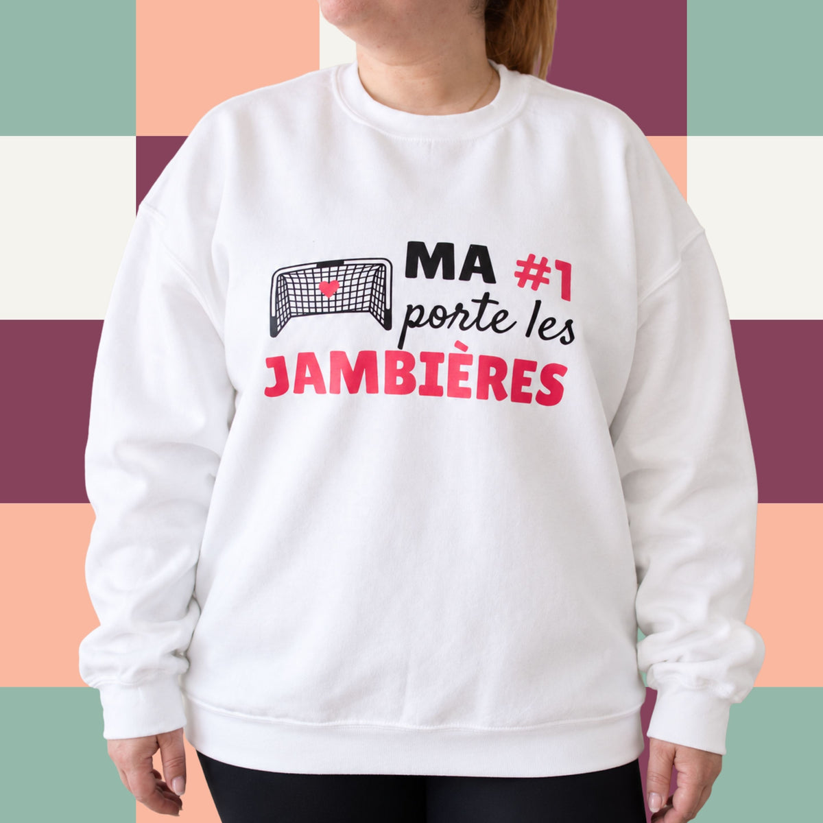 Chandail crewneck « Ma #1 porte les jambières »