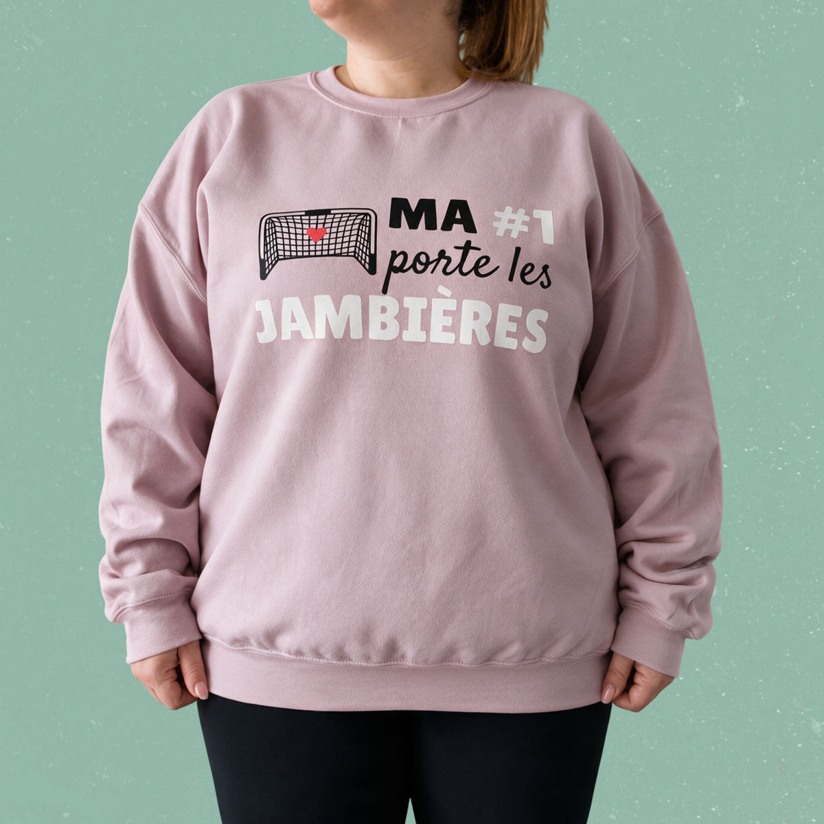 Chandail crewneck « Ma #1 porte les jambières »