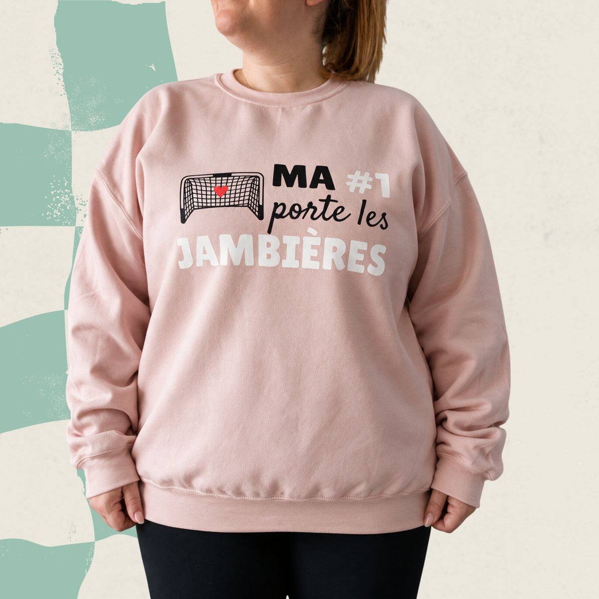 Chandail crewneck « Ma #1 porte les jambières »