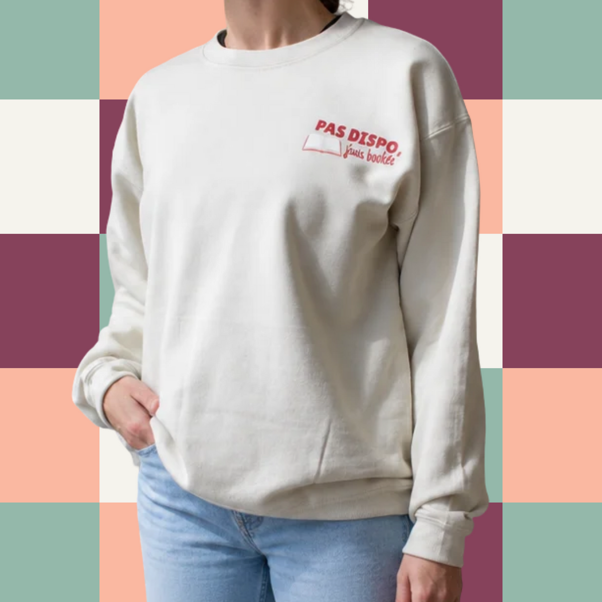 Crewneck « Pas dispo, j’suis bookée »