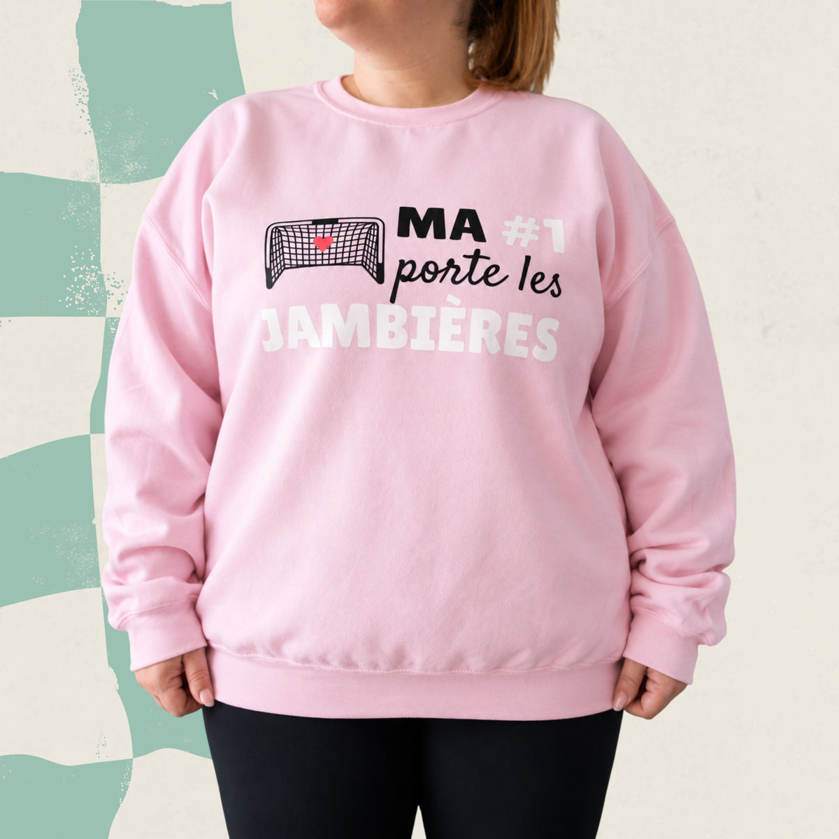 Chandail crewneck « Ma #1 porte les jambières »
