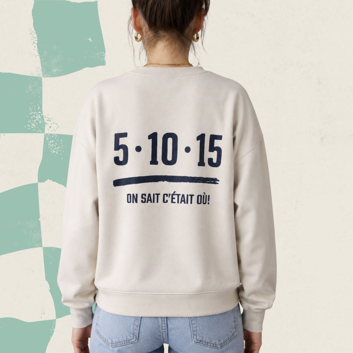 Dos d'un chandail crewneck sable avec le message 5-10-15 on sait c'etait ou, boutique Sans Filtre