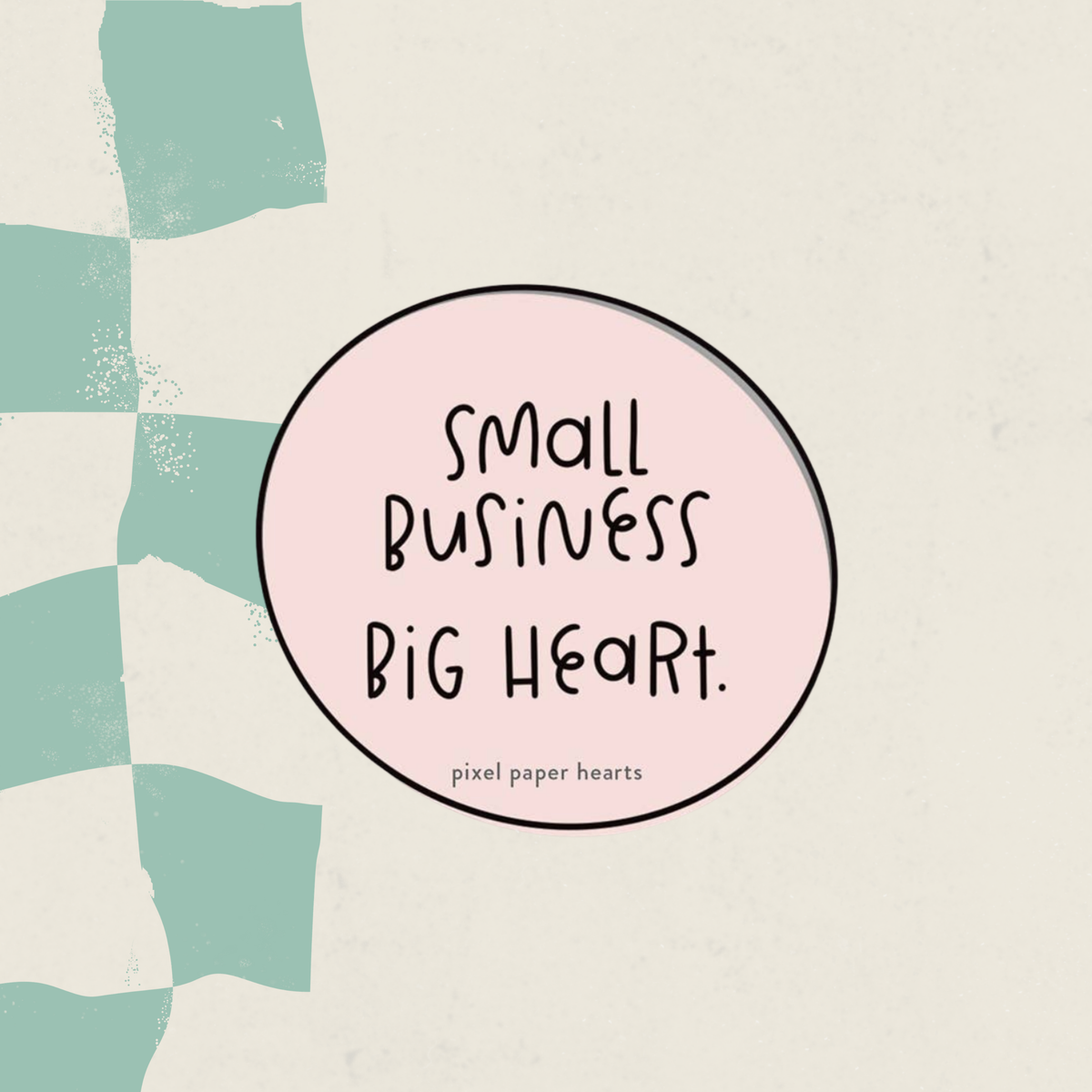 Illustration ronde Small Business Big Heart de Pixel Paper Hearts, boutique Sans Filtre