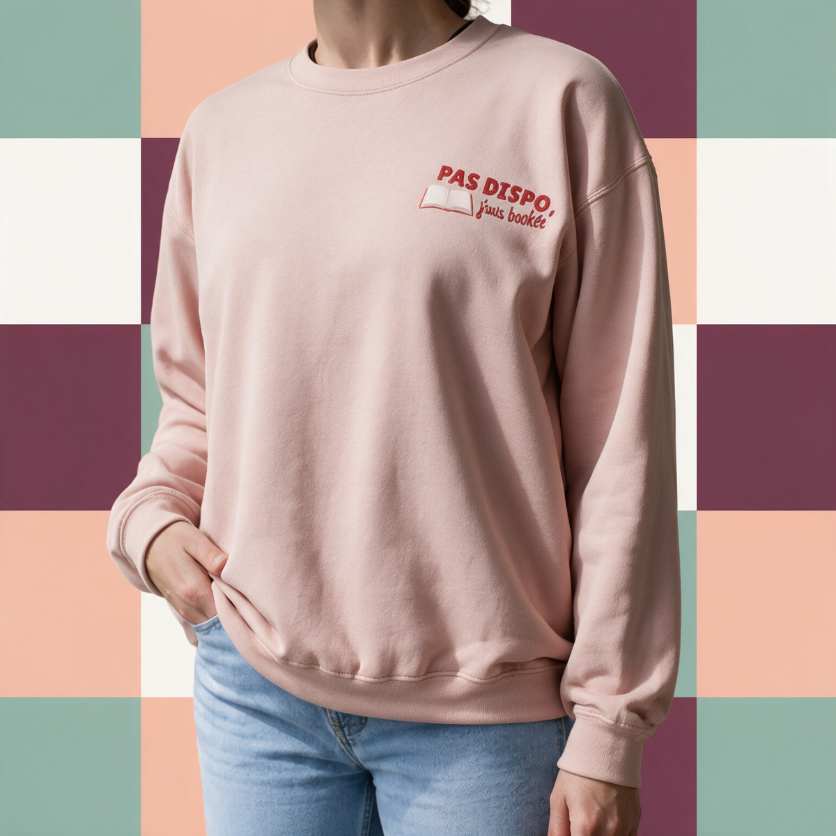 Crewneck « Pas dispo, j’suis bookée »
