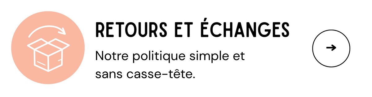 Retours et échanges : découvre notre politique simple et sans casse-tête