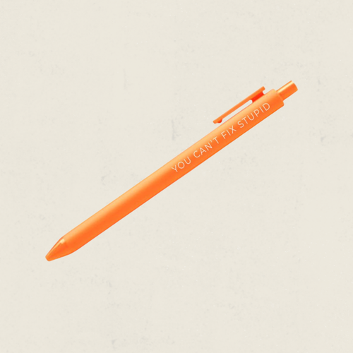 Stylo orange avec le message You can't fix stupid, boutique Sans Filtre